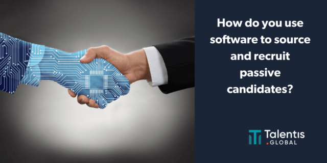 Talentis - How do you use software to source and recruit passive candidates?