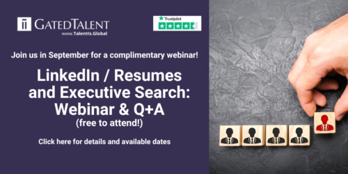 LinkedIn / Resumes and Executive Search – Webinars & Q+A in September - Free for all GatedTalent members!